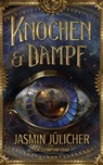 Knochen & Dampf - Jasmin Jülicher - 9783985955909