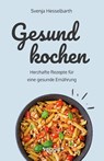 Gesund kochen - Svenja Hesselbarth - 9783985972388