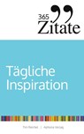365 Zitate für tägliche Inspiration - Tim Reichel - 9783985972692