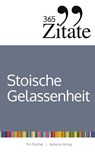 365 Zitate für stoische Gelassenheit - Tim Reichel - 9783985972753