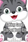 Taking Good Care of Your Cat - Michelle W. Chang - 9783986085667