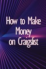 How to Make Money on Craigslist - Isabelle Thorpe - 9783986086817