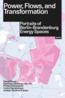 Power, Flows, and Transformation - David Bauer ; Santiago Martinez Murillo ; Philipp Misselwitz - 9783986120207