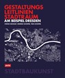 Gestaltungsleitlinien Stadtraum am Beispiel Dresden - Stefan Szuggat ; Henrike Schoper ; Tom Schoper - 9783986121969