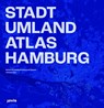 Stadt-Umland-Atlas Hamburg - Behörde Für Stadtentwicklung Und Wohnen ; Urbanista - 9783986122300