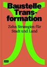 Baustelle Transformation - Olaf Bahner ; Laura Holzberg ; Bund Deutscher Architektinnen und Architekten BDA - 9783986122379