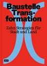 Baustelle Transformation - Olaf Bahner ; Laura Holzberg ; Bund Deutscher Architektinnen und Architekten BDA - 9783986122379