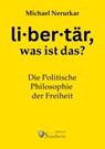 Was ist "libertär"? - Michael Nerurkar - 9783986170905
