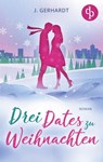 Drei Dates zu Weihnachten - J Gerhardt - 9783986372897
