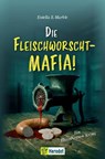 Die Fleischworscht-Mafia! - Eniella B. Marble - 9783986412555