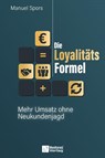 Die Loyalitätsformel - Manuel Spors - 9783986412777