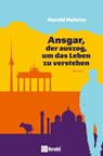Ansgar, der auszog, um das Leben zu verstehen - Harald Heintze - 9783986412791