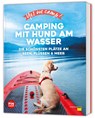 Yes we camp! Camping mit Hund am Wasser - Eva Stadler ; Anja Klaffenbach - 9783986451899