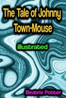 The Tale of Johnny Town-Mouse illustrated - Beatrix Potter - 9783986472962