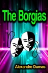 The Borgias - Alexandre Dumas - 9783986473662