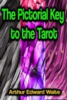 The Pictorial Key to the Tarot - Arthur Edward Waite - 9783986474041