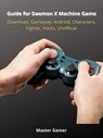 Guide for Daemon X Machine Game, Switch, Gameplay, Arsenal, Armor, Mods, Best Weapons, Unofficial - Master Gamer - 9783986475208