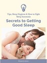 Secrets to Getting Good Sleep: Tips, Sleep Hygiene & How to Fight Sleep Insomnia - Benjamin James - 9783986477172