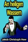 An heiligen Wassern - Jakob Christoph Heer - 9783986478131