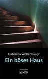 Ein böses Haus - Gabriella Wollenhaupt - 9783986590055