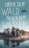 Unter dem Wald, neben dem Wasser der Tod - Siebo Woydt - 9783986590123