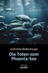 Die Toten vom Phoenix-See - Gabriella Wollenhaupt - 9783986590208