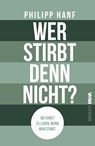 Wer stirbt denn nicht? - Philipp Hanf - 9783986601997