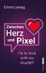 Zwischen Herz und Pixel - Emmi Lewag - 9783986602581