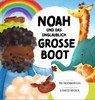 Noah und das unglaublich große Boot - Tim Thornborough - 9783986651022