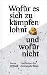 Wofür es sich zu kämpfen lohnt – und wofür nicht - Gavin Ortlund - 9783986652661