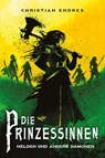 Die Prinzessinnen: Helden und andere Dämonen - Christian Endres - 9783986664237