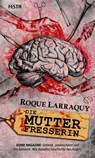 Die Mutterfresserin - Roque Larraquy - 9783986760229