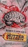 Die Mutterfresserin - Roque Larraquy - 9783986760236