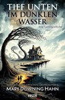 Tief unten im dunklen Wasser - Eine Geistergeschichte - Mary Downing Hahn - 9783986762438