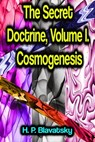 The Secret Doctrine, Volume I. Cosmogenesis - H. P. Blavatsky - 9783986773472