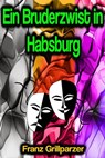 Ein Bruderzwist in Habsburg - Franz Grillparzer - 9783986774899