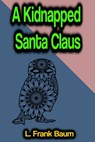 A Kidnapped Santa Claus - L. Frank Baum - 9783986778774