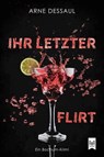 Ihr letzter Flirt - Arne Dessaul - 9783986790080