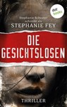 Die Gesichtslosen - Stephanie Fey – auch bekannt als SPIEGEL-Bestseller-Autorin Stephanie Schuster - 9783986900182