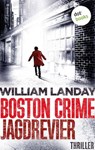 Boston Crime: Jagdrevier - William Landay - 9783986904449