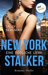 New York Stalker - Eine tödliche Liebe - Sally Beauman - 9783986904463