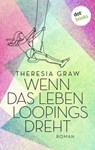 Wenn das Leben Loopings dreht - Theresia Graw - 9783986907723