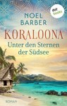 Koraloona - Unter den Sternen der Südsee - Noel Barber - 9783986909611