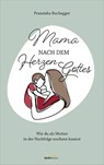 Mama nach dem Herzen Gottes - Franziska Buchegger - 9783986950415