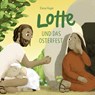 Lotte und das Osterfest - Elena Huger - 9783986951689