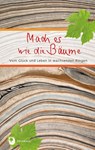 Mach es wie die Bäume -  - 9783987002106