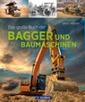 Das große Buch der Bagger und Baumaschinen - Albert Mößmer - 9783987020162