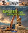 Das große Buch der Bagger und Baumaschinen - Albert Mößmer - 9783987020346
