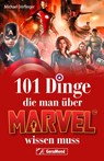 101 Dinge, die man über Marvel wissen muss - Michael Dörflinger - 9783987020841