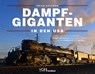 Dampf-Giganten in den USA - Brian Solomon - 9783987021107